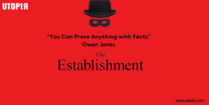 “You Can Prove Anything with Facts” – Owen Jones, The Establishment